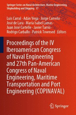 Luis Carral, Adán Vega, Jorge Carreño, José de Lara, María Isabel Lamas, Juan José Cartelle, Javier Tarrío, Rodrigo Carballo, Patrick Townsed - Proceedings of the IV Iberoamerican Congress of Naval Engineering and 27th Pan-American Congress of Naval Engineering, Maritime Transportation and Port Engineering (COPINAVAL), Häftad