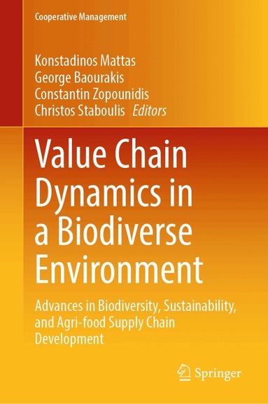 Konstadinos Mattas, George Baourakis, Constantin Zopounidis, Christos Staboulis - Value Chain Dynamics in a Biodiverse Environment, Inbunden