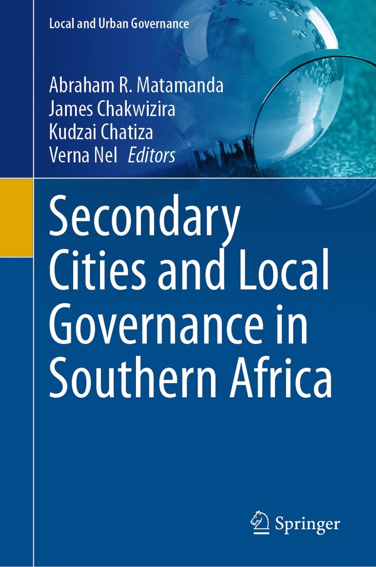 Abraham R. Matamanda, James Chakwizira, Kudzai Chatiza, Verna Nel - Secondary Cities and Local Governance in Southern Africa, Inbunden