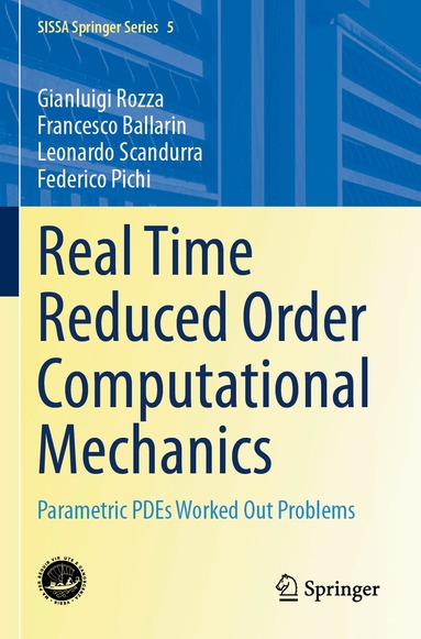 Gianluigi Rozza, Francesco Ballarin, Leonardo Scandurra, Federico Pichi - Real Time Reduced Order Computational Mechanics, Häftad