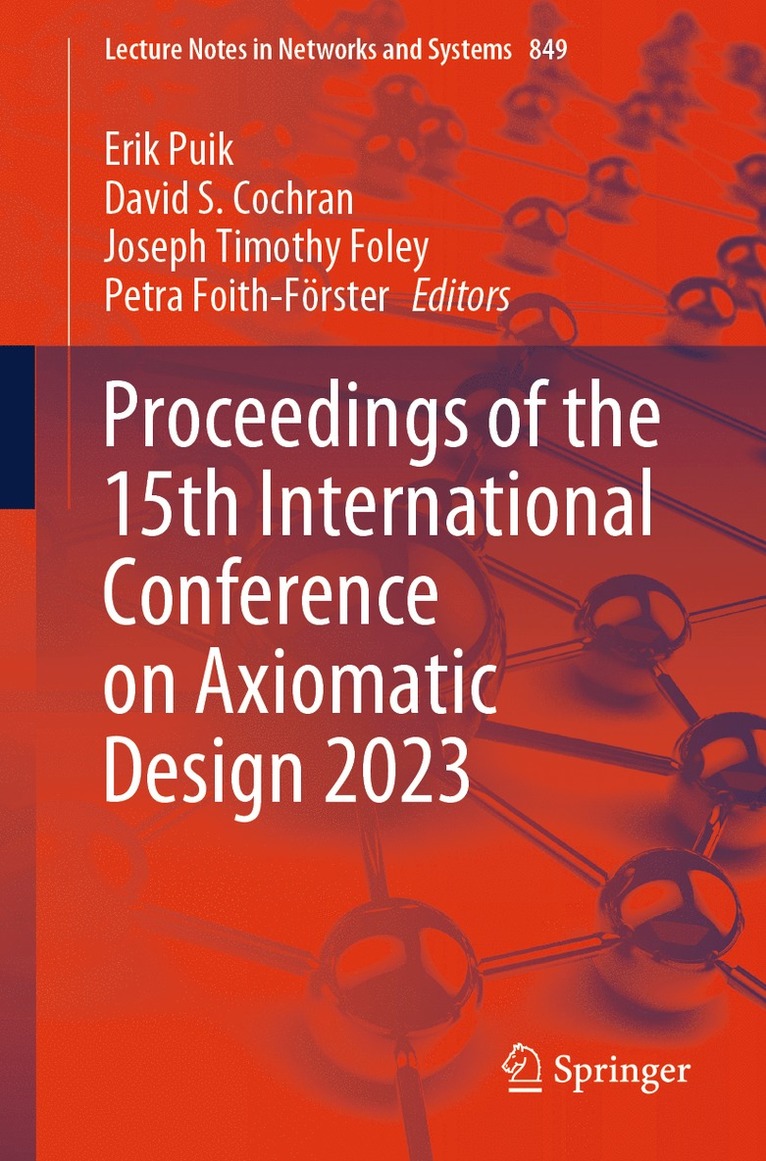 Erik Puik, David S. Cochran, Joseph Timothy Foley, Petra Foith-Förster, Petra Foith-Forster - Proceedings of the 15th International Conference on Axiomatic Design 2023, Häftad