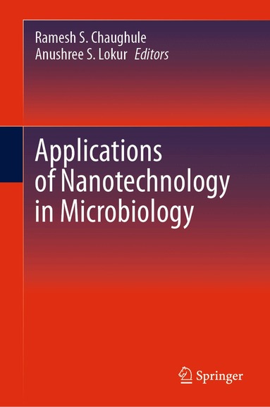 Ramesh S. Chaughule, Anushree S. Lokur - Applications of Nanotechnology in Microbiology, Inbunden