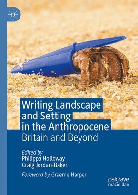 Writing Landscape and Setting in the Anthropocene 1