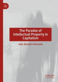 bokomslag Paradox of Intellectual Property in Capitalism