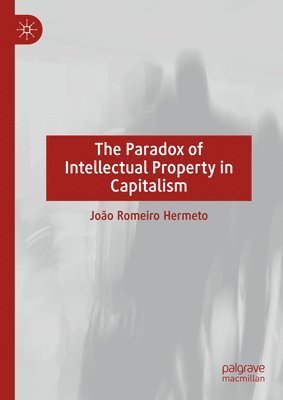 bokomslag Paradox of Intellectual Property in Capitalism