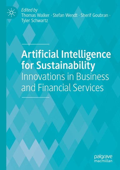 Thomas Walker, Stefan Wendt, Sherif Goubran, Tyler Schwartz - Artificial Intelligence for Sustainability, Inbunden
