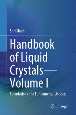 Shri Singh - Handbook of Liquid Crystals—Volume I, Inbunden