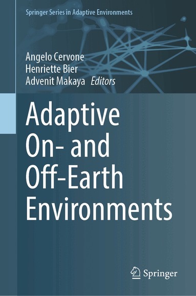 Angelo Cervone, Henriette Bier, Advenit Makaya - Adaptive On- and Off-Earth Environments, Inbunden