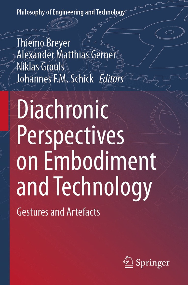Thiemo Breyer, Alexander Matthias Gerner, Niklas Grouls, Johannes F.M. Schick, Johannes F. M. Schick - Diachronic Perspectives on Embodiment and Technology, Häftad