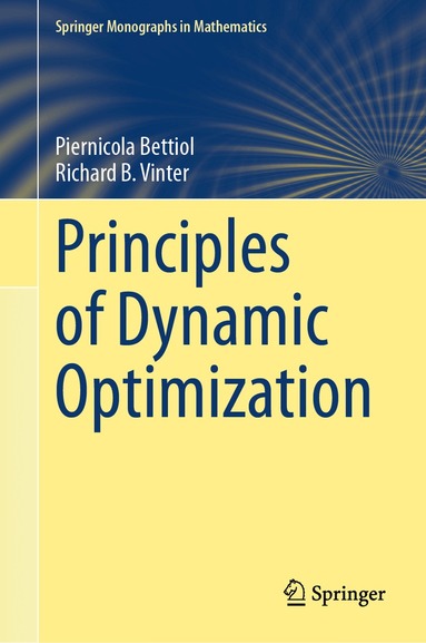 Piernicola Bettiol, Richard B. Vinter - Principles of Dynamic Optimization, Inbunden
