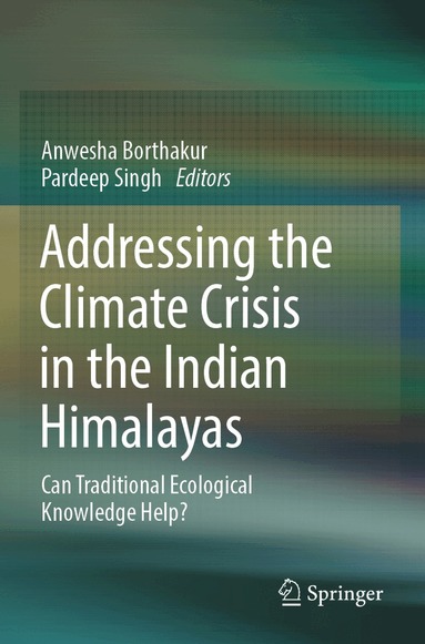 Anwesha Borthakur, Pardeep Singh - Addressing the Climate Crisis in the Indian Himalayas, Häftad