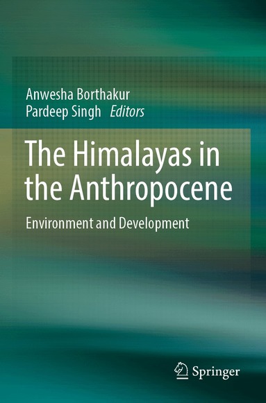 Anwesha Borthakur, Pardeep Singh - Himalayas in the Anthropocene, Häftad