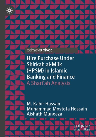 M. Kabir Hassan, Muhammad Mostofa Hossain, Aishath Muneeza - Hire Purchase Under Shirkah al-Milk (HPSM) in Islamic Banking and Finance, Häftad
