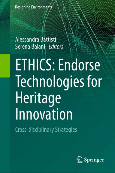 Alessandra Battisti, Serena Baiani - ETHICS: Endorse Technologies for Heritage Innovation, Inbunden