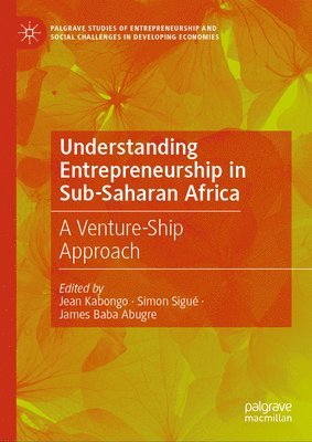 Understanding Entrepreneurship in Sub-Saharan Africa 1