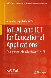 bokomslag IoT, AI, and ICT for Educational Applications