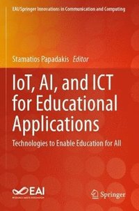 bokomslag IoT, AI, and ICT for Educational Applications