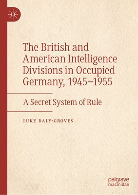 bokomslag British and American Intelligence Divisions in Occupied Germany, 1945-1955