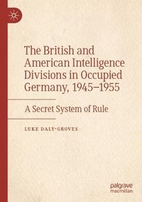 bokomslag The British and American Intelligence Divisions in Occupied Germany, 19451955