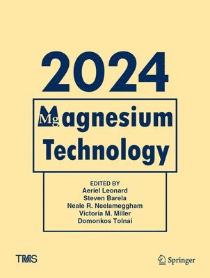 Aeriel Leonard, Steven Barela, Neale R. Neelameggham, Victoria M. Miller, Domonkos Tolnai - Magnesium Technology 2024, Inbunden