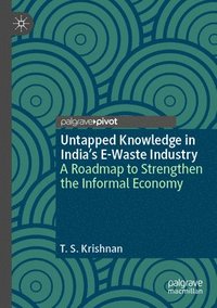 bokomslag Untapped Knowledge in Indias E-Waste Industry