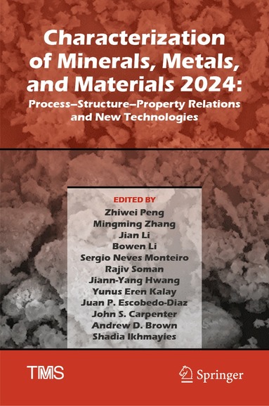 Zhiwei Peng, Mingming Zhang, Jian Li, Bowen Li, Sergio Neves Monteiro, Rajiv Soman, Jiann-Yang Hwang, Yunus Eren Kalay, Juan P. Escobedo-Diaz, John S. Carpenter, Andrew D. Brown, Shadia Ikhmayies - Characterization of Minerals, Metals, and Materials 2024, Inbunden