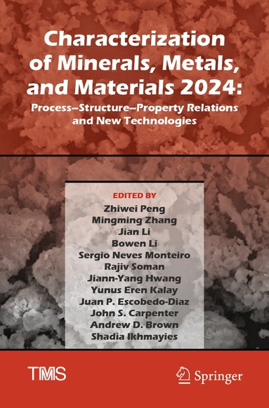 Zhiwei Peng, Mingming Zhang, Jian Li, Bowen Li, Sergio Neves Monteiro, Rajiv Soman, Jiann-Yang Hwang, Yunus Eren Kalay, Juan P. Escobedo-Diaz, John S. Carpenter, Andrew D. Brown, Shadia Ikhmayies - Characterization of Minerals, Metals, and Materials 2024, Häftad