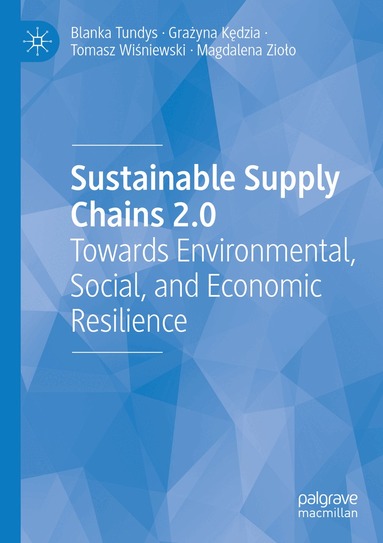 Blanka Tundys, Grażyna Kędzia, Tomasz Wiśniewski, Magdalena Zioło - Sustainable Supply Chains 2.0, Häftad