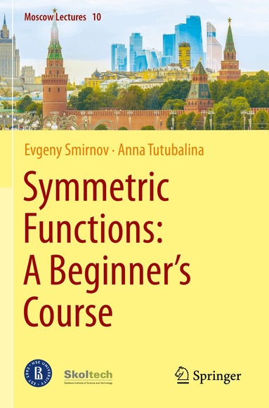 Evgeny Smirnov, Anna Tutubalina - Symmetric Functions: A Beginner's Course, Häftad