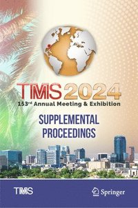 bokomslag TMS 2024 153rd Annual Meeting & Exhibition Supplemental Proceedings