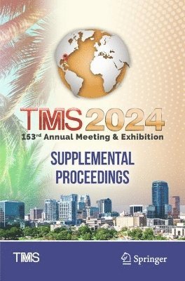 bokomslag TMS 2024 153rd Annual Meeting & Exhibition Supplemental Proceedings