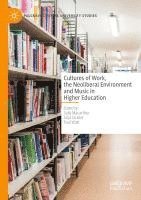 bokomslag Cultures of Work, the Neoliberal Environment and Music in Higher Education