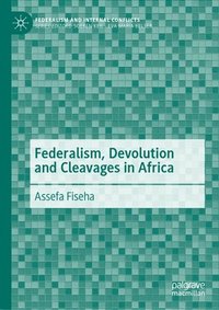 bokomslag Federalism, Devolution and Cleavages in Africa