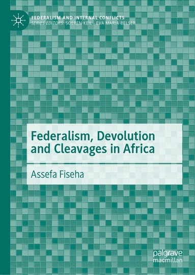 Assefa Fiseha - Federalism, Devolution and Cleavages in Africa, Inbunden