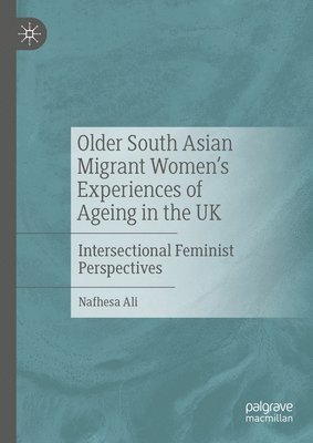 bokomslag Older South Asian Migrant Women's Experiences of Ageing in the UK