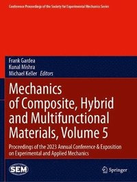 bokomslag Mechanics of Composite, Hybrid and Multifunctional Materials, Volume 5