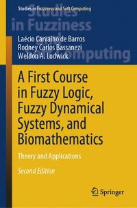 bokomslag A First Course in Fuzzy Logic, Fuzzy Dynamical Systems, and Biomathematics