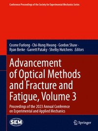 bokomslag Advancement of Optical Methods and Fracture and Fatigue, Volume 3