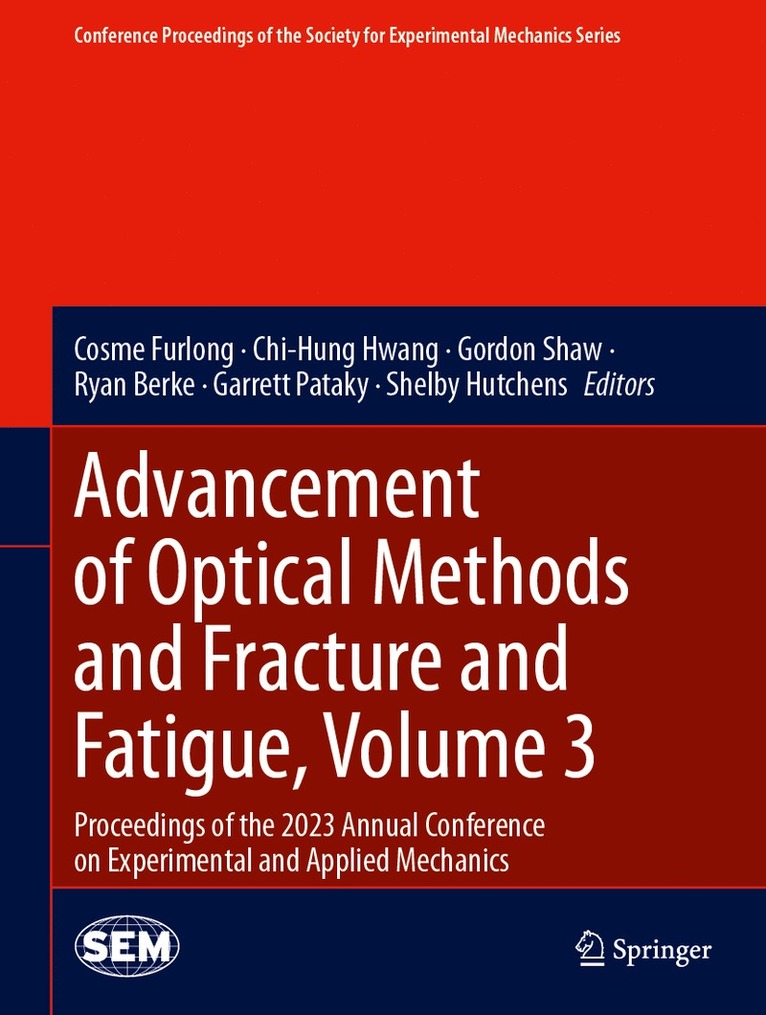 Cosme Furlong, Chi-Hung Hwang, Gordon Shaw, Ryan Berke, Garrett Pataky, Shelby Hutchens - Advancement of Optical Methods and Fracture and Fatigue, Volume 3, Inbunden
