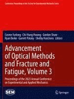 bokomslag Advancement of Optical Methods and Fracture and Fatigue, Volume 3