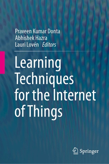 Praveen Kumar Donta, Abhishek Hazra, Lauri Lovén - Learning Techniques for the Internet of Things, Inbunden