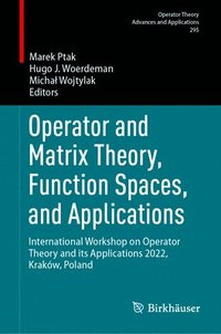 bokomslag Operator and Matrix Theory, Function Spaces, and Applications