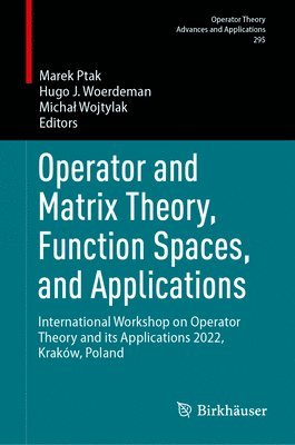 Operator and Matrix Theory, Function Spaces, and Applications 1