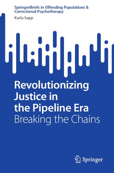 Karla Sapp - Revolutionizing Justice in the Pipeline Era, Häftad