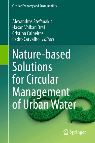 Alexandros Stefanakis, Hasan Volkan Oral, Cristina Calheiros, Pedro Carvalho - Nature-based Solutions for Circular Management of Urban Water, Inbunden