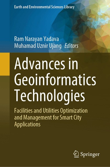 Ram Narayan Yadava, Muhamad Uznir Ujang - Advances in Geoinformatics Technologies, Inbunden