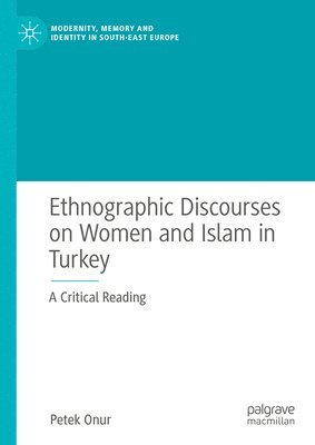 bokomslag Ethnographic Discourses on Women and Islam in Turkey