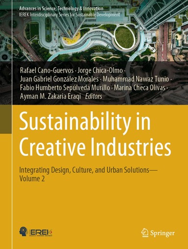 Rafael Cano-Guervos, Jorge Chica-Olmo, Juan Gabriel González Morales, Muhammad Nawaz Tunio, Fabio Humberto Sepúlveda Murillo, Marina Checa Olivas, Ayman M. Zakaria Eraqi - Sustainability in Creative Industries, Inbunden