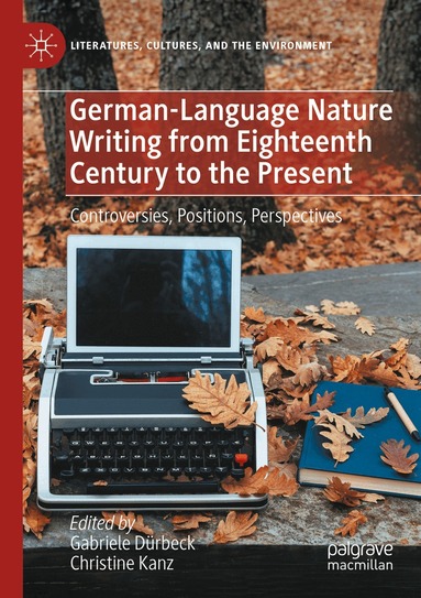 Gabriele Dürbeck, Christine Kanz - German-Language Nature Writing from Eighteenth Century to the Present, Häftad