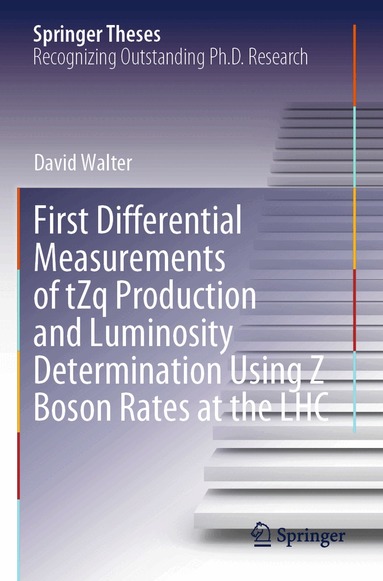 David Walter - First Differential Measurements of tZq Production and Luminosity Determination Using Z Boson Rates at the LHC, Häftad